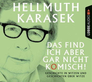 Das find ich aber gar nicht komisch! von Karasek,  Hellmuth, Karasek,  Helmut