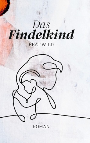 Das Findelkind von Wild,  Beat