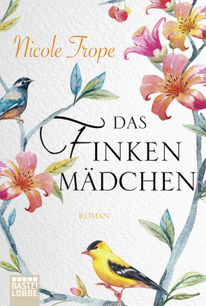 Das Finkenmädchen von Fischer,  Carola, Trope,  Nicole