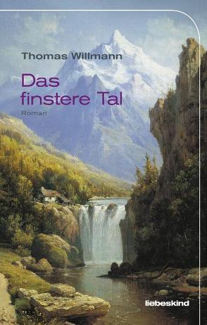 Das finstere Tal von Willmann,  Thomas