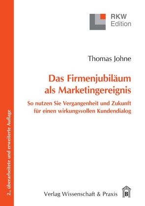 Das Firmenjubiläum als Marketingereignis. von Johne,  Thomas