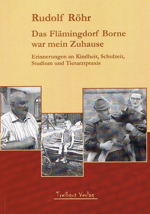 Das Flämingdorf Borne war mein Zuhause von Röhr,  Rudolf