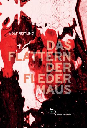 DAS FLATTERN DER FLEDERMAUS von Reitling,  Wolf