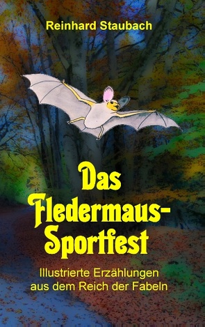 Das Fledermaus-Sportfest von Staubach,  Reinhard