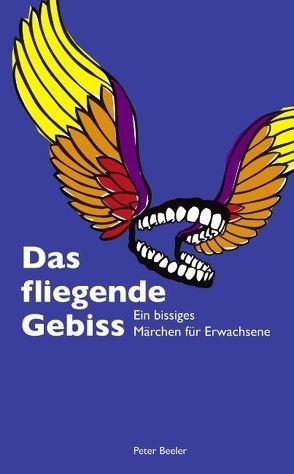 Das fliegende Gebiss von Beeler,  Peter