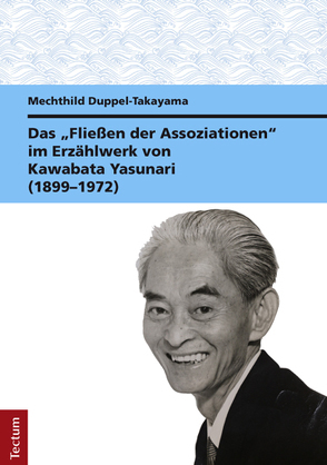 Das „Fließen der Assoziationen“ im Erzählwerk von Kawabata Yasunari (1899-1972) von Duppel-Takayama,  Mechthild