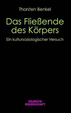 Das Fließende des Körpers von Benkel,  Thorsten