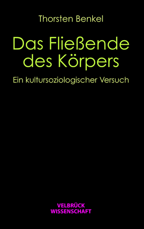 Das Fließende des Körpers von Benkel,  Thorsten