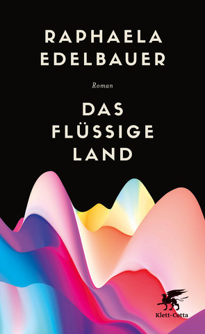 Das flüssige Land von Edelbauer,  Raphaela