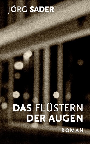 Das Flüstern der Augen von Sader,  Jörg