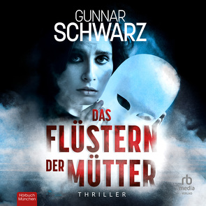 Das Flüstern der Mütter von Grimm,  Michael A., Schwarz,  Gunnar