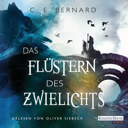 Das Flüstern des Zwielichts von Bernard,  C. E., Lungstrass-Kapfer,  Charlotte, Siebeck,  Oliver