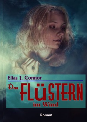 Das Flüstern im Wind von Connor,  Elias J.