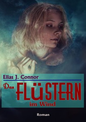 Das Flüstern im Wind von Connor,  Elias J.