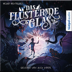 Das flüsternde Glas (Glas-Trilogie Band 2) von Hentschel,  Heiko