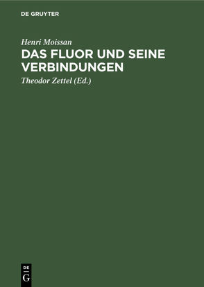 Das Fluor und seine Verbindungen von Moissan,  Henri, Zettel,  Theodor