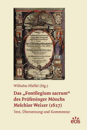 Das „Fontilegium sacrum“ des Prüfeninger Mönchs Melchior Weixer (1627) von Pfaffel,  Wilhelm