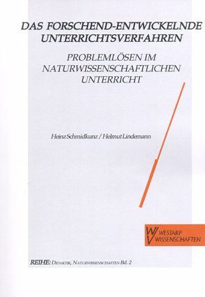 Das Forschend-entwickelnde Unterrichtsverfahren. Problemlösen im naturwissenschaftlichen Unterricht von Lindemann,  Helmut, Schmidkunz,  Heinz