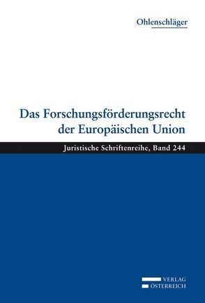 Das Forschungsförderungsrecht der Europäischen Union von Ohlenschläger,  Franz