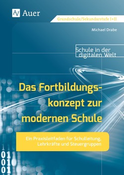 Das Fortbildungskonzept zur modernen Schule von Drabe,  Michael