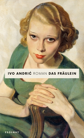 Das Fräulein von Andric,  Ivo, Märtens,  Michael, Schneeweis,  Edmund, Wolf-Griesshaber,  Katharina