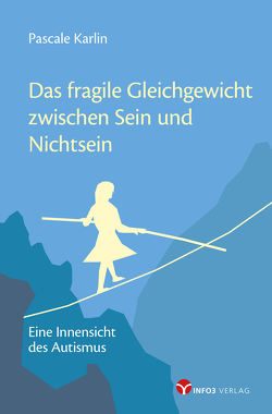 Das fragile Gleichgewicht zwischen Sein und Nichtsein von Karlin,  Pascale