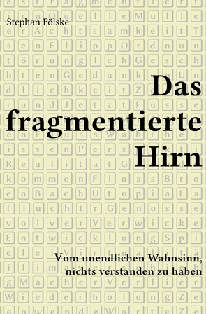 Fragmentserie / Das fragmentierte Hirn von Fölske,  Stephan