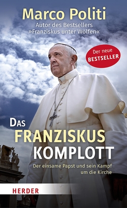 Das Franziskus-Komplott von Politi,  Marco