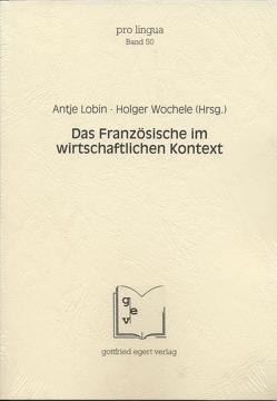 Das Französische im wirtschaftlichen Kontext von Lobin,  Antje, Wochele,  Holger