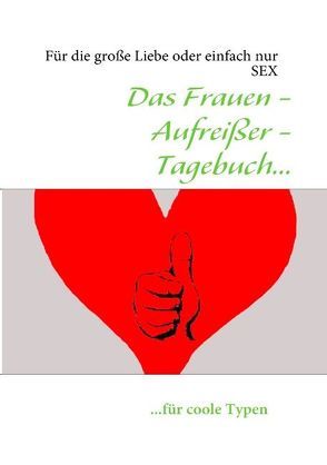 Das Frauen – Aufreißer – Tagebuch… von Kappertes,  Chris