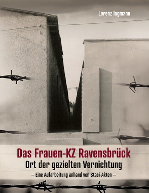 Das Frauen-KZ Ravensbrück von Ingmann,  Lorenz