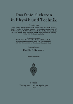 Das freie Elektron in Physik und Technik von Brüche,  E., Ewest,  H., Frerichs,  R., Gerlach,  W., Gildmeister,  M., Glaser,  A., Goldschmidt,  R., Kossel,  W., Neuberg C.;Parnas, J.;Ruhland, W., Ramsauer,  C., Rothe,  H., Rukop,  H., Ruska,  E., Schottky,  W., Steenbeck,  M.