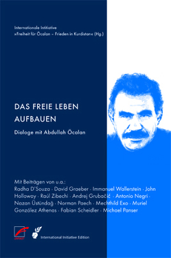 Das freie Leben aufbauen von Athenas,  Muriel Gonzáles, Exo,  Mechthild, Graeber,  David, Grubacic,  Andrej, Holloway,  John, International Initiative Edition, Negri,  Antonio, Paech,  Norman, Scheidler,  Fabian, Wallerstein,  Immanuel, Wilson,  Peter Lamborn, Zibechi