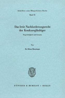 Das freie Nachforderungsrecht der Konkursgläubiger. von Menzinger,  Klaus