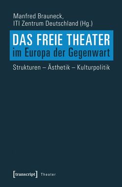 Das Freie Theater im Europa der Gegenwart von Brauneck,  Manfred