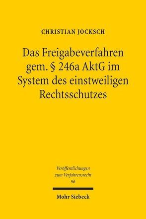 Das Freigabeverfahren gem. § 246a AktG im System des einstweiligen Rechtsschutzes von Jocksch,  Christian