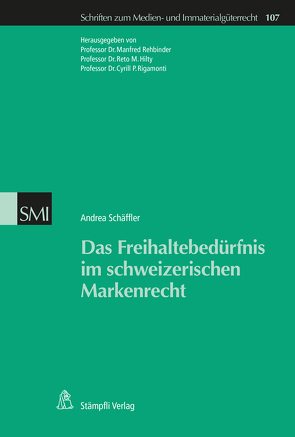 Das Freihaltebedürfnis im schweizerischen Markenrecht von Hilty,  Reto M., Rehbinder,  Manfred, Rigamonti,  Cyrill P., Schäffler,  Andrea