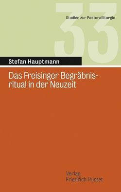 Das Freisinger Begräbnisritual in der Neuzeit von Hauptmann,  Stefan