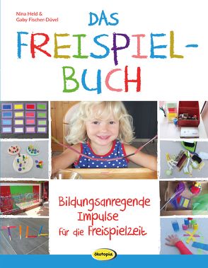 Das Freispielbuch von Fischer-Düvel,  Gaby, Held,  Nina