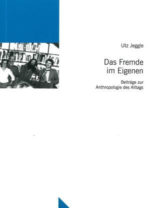 Das Fremde im Eigenen von Jeggle,  Utz, Johler,  Reinhard, Scheer,  Monique, Thiemeyer,  Thomas, Tschofen,  Bernhard