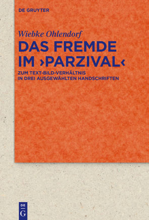 Das Fremde im ›Parzival‹ von Ohlendorf,  Wiebke