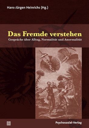 Das Fremde verstehen von Bosse,  Hans, Cooper,  David, Devereux,  Georges, Diamond,  Stanley, Erdheim,  Mario, Heinrichs,  Hans-Jürgen, Laing,  Ronald D., Morgenthaler,  Fritz, Parin,  Paul, Parin-Matthèy,  Goldy, Wulff,  Erich