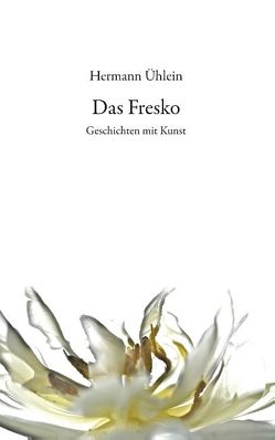 Das Fresko von Ühlein,  Hermann