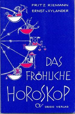 Das fröhliche Horoskop von Riemann,  Fritz, Xylander,  Ernst von