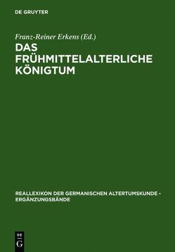 Das frühmittelalterliche Königtum von Erkens,  Franz-Reiner