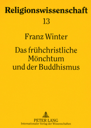 Das frühchristliche Mönchtum und der Buddhismus von Winter,  Franz