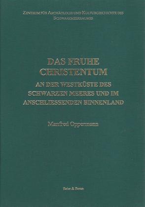 Das frühe Christentum an der Westküste des schwarzen Meeres und im anschließenden Binnenland von Oppermann,  Manfred