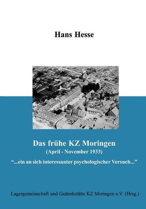 Das frühe KZ Moringen (April – November 1933) von Hesse,  Hans, Wagner,  Jens Christan