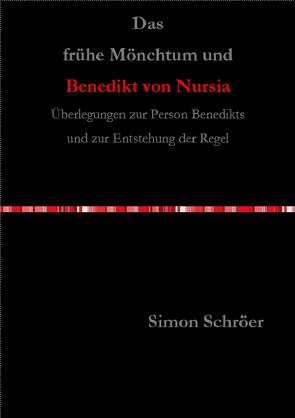 Das frühe Mönchtum und Benedikt von Nursia von Schröer,  Simon