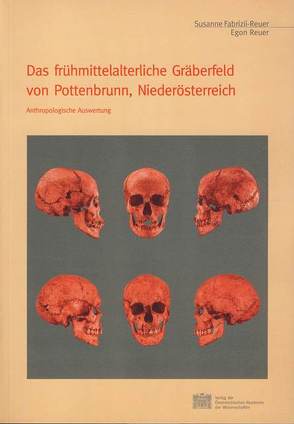 Das frühmittelalterliche Gräberfeld von Pottenbrunn, Niederösterreich von Fabrizii-Reuer,  Susanne, Friesinger,  Herwig, Reuer,  Egon